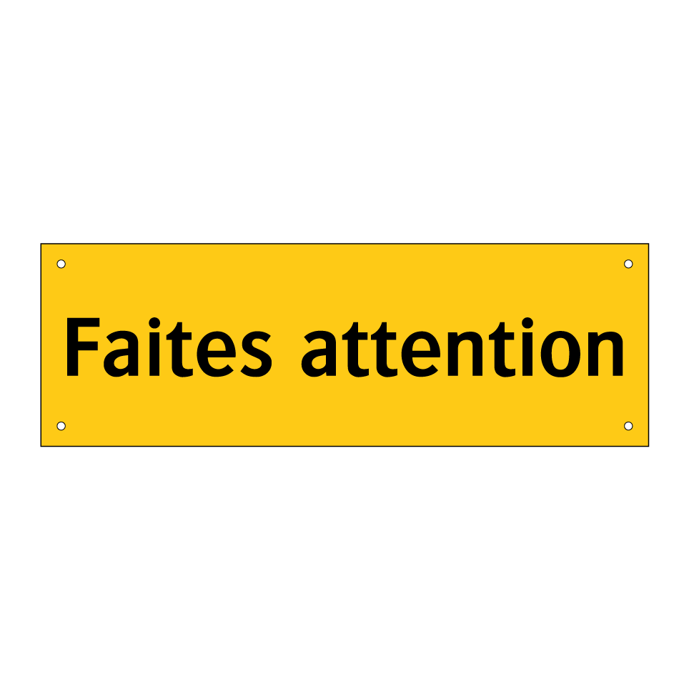 Faites attention