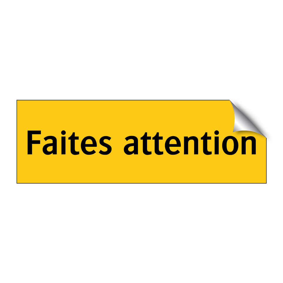 Faites attention