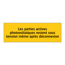 Les parties actives photovoltaïques restent sous tension même après déconnexion