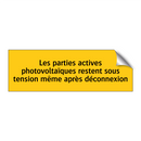 Les parties actives photovoltaïques restent sous tension même après déconnexion