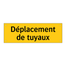 Déplacement de tuyaux
