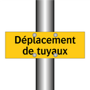 Déplacement de tuyaux