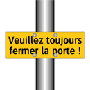 Veuillez toujours fermer la porte !