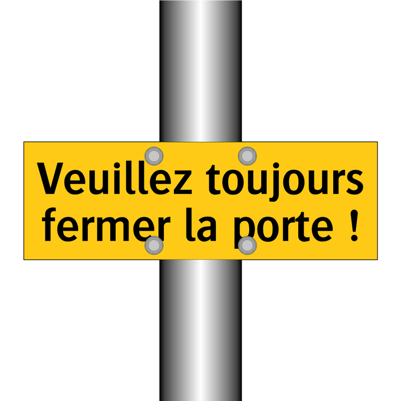 Veuillez toujours fermer la porte !
