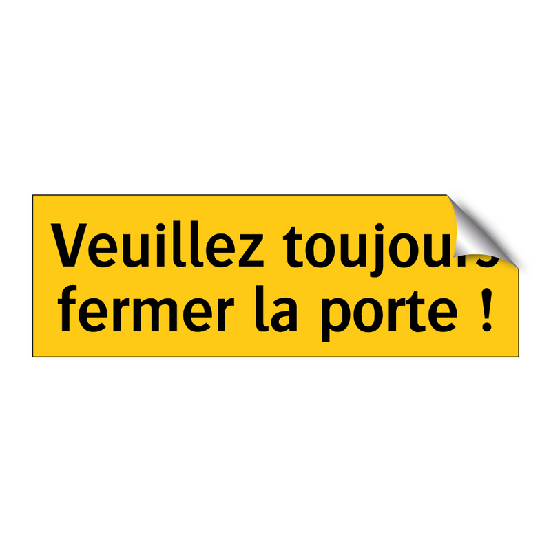Veuillez toujours fermer la porte !