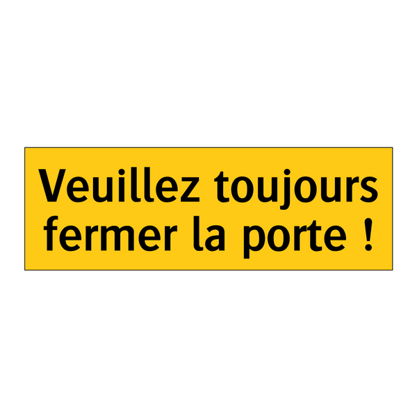Veuillez toujours fermer la porte !
