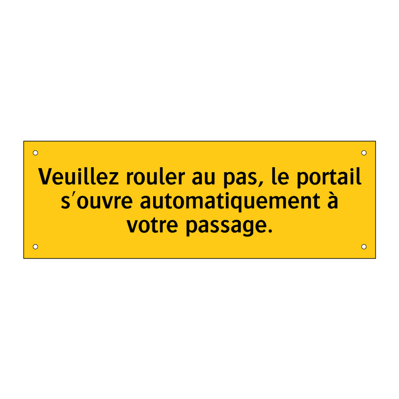 Veuillez rouler au pas, le portail s'ouvre automatiquement à votre passage