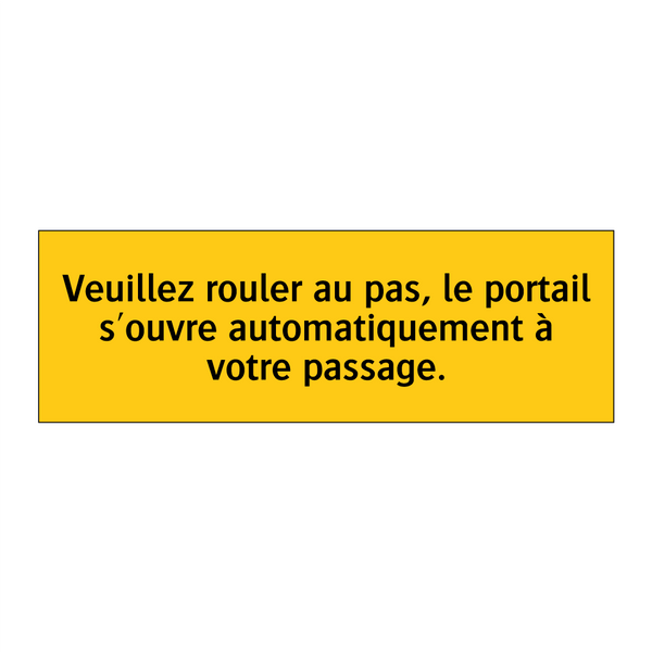 Veuillez rouler au pas, le portail s'ouvre automatiquement à votre passage