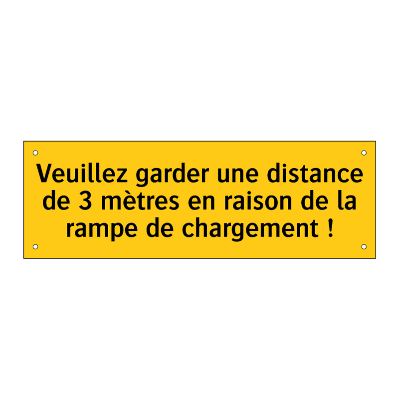 Veuillez garder une distance de 3 mètres en raison de la rampe de chargement !