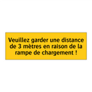 Veuillez garder une distance de 3 mètres en raison de la rampe de chargement !