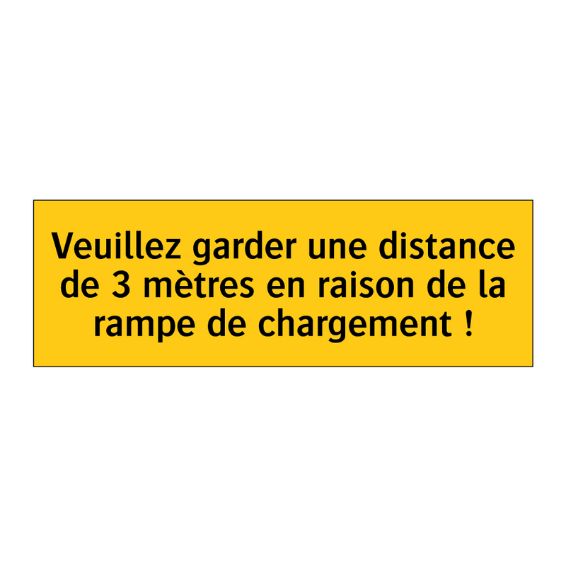 Veuillez garder une distance de 3 mètres en raison de la rampe de chargement !