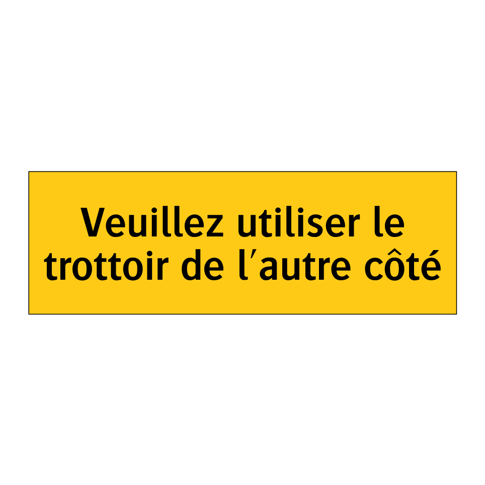 Veuillez utiliser le trottoir de l'autre côté