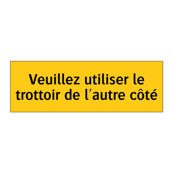 Veuillez utiliser le trottoir de l'autre côté