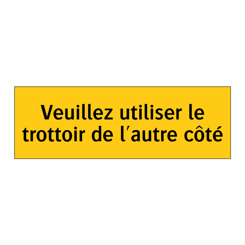 Veuillez utiliser le trottoir de l'autre côté