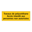 Travaux de polyuréthane Accès interdit aux personnes non autorisées