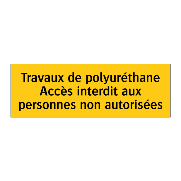 Travaux de polyuréthane Accès interdit aux personnes non autorisées