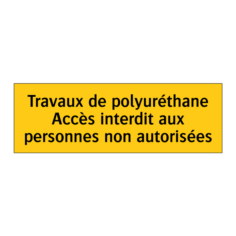 Travaux de polyuréthane Accès interdit aux personnes non autorisées