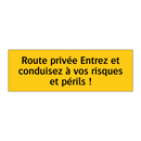 Route privée Entrez et conduisez à vos risques et périls !