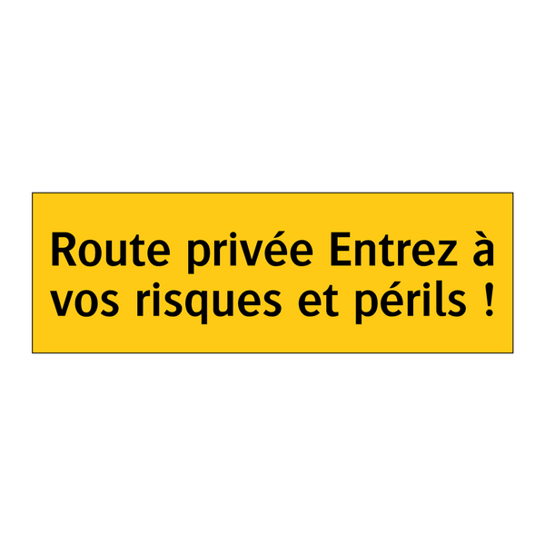 Route privée Entrez à vos risques et périls !