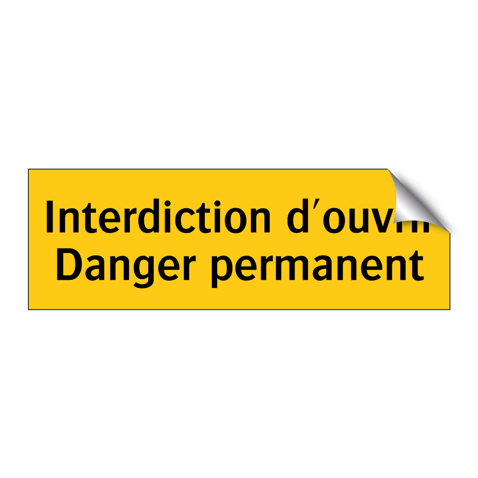 Interdiction d'ouvrir Danger permanent