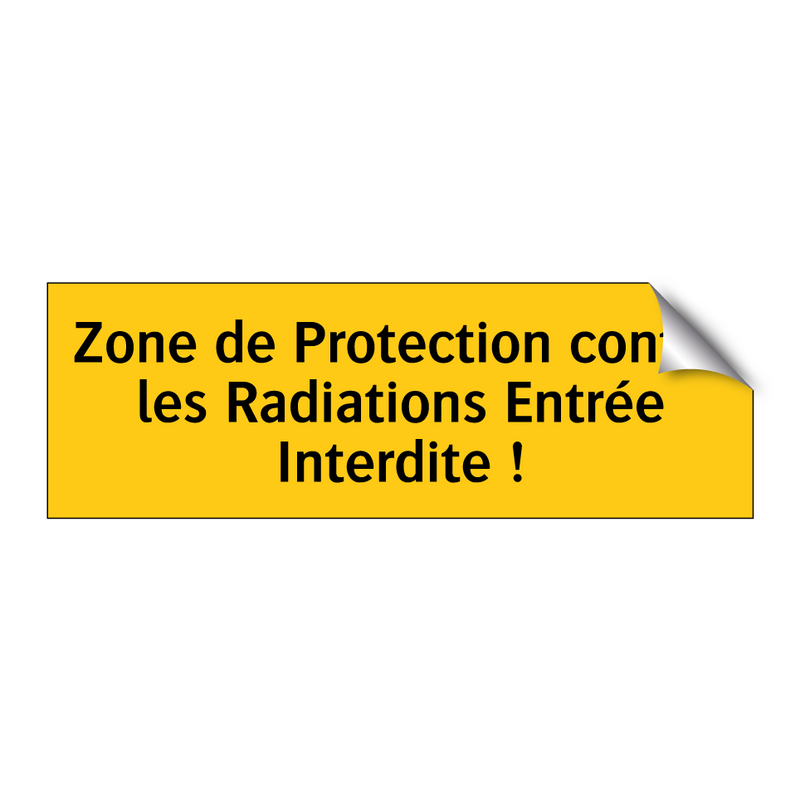 Zone de Protection contre les Radiations Entrée Interdite !