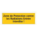 Zone de Protection contre les Radiations Entrée Interdite !