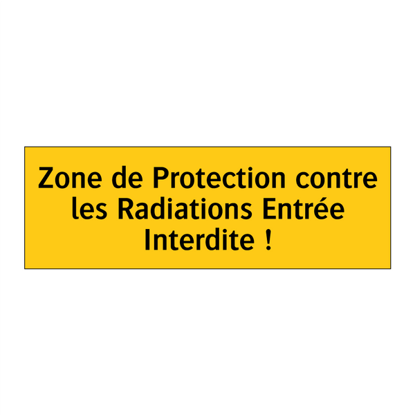 Zone de Protection contre les Radiations Entrée Interdite !
