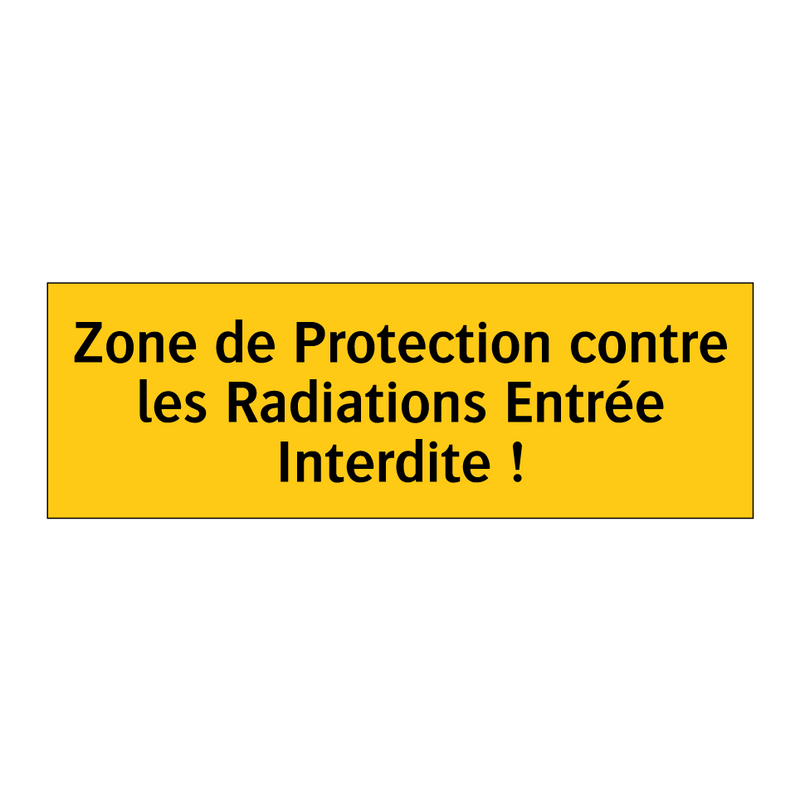 Zone de Protection contre les Radiations Entrée Interdite !