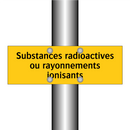 Substances radioactives ou rayonnements ionisants