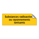 Substances radioactives ou rayonnements ionisants