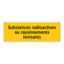 Substances radioactives ou rayonnements ionisants