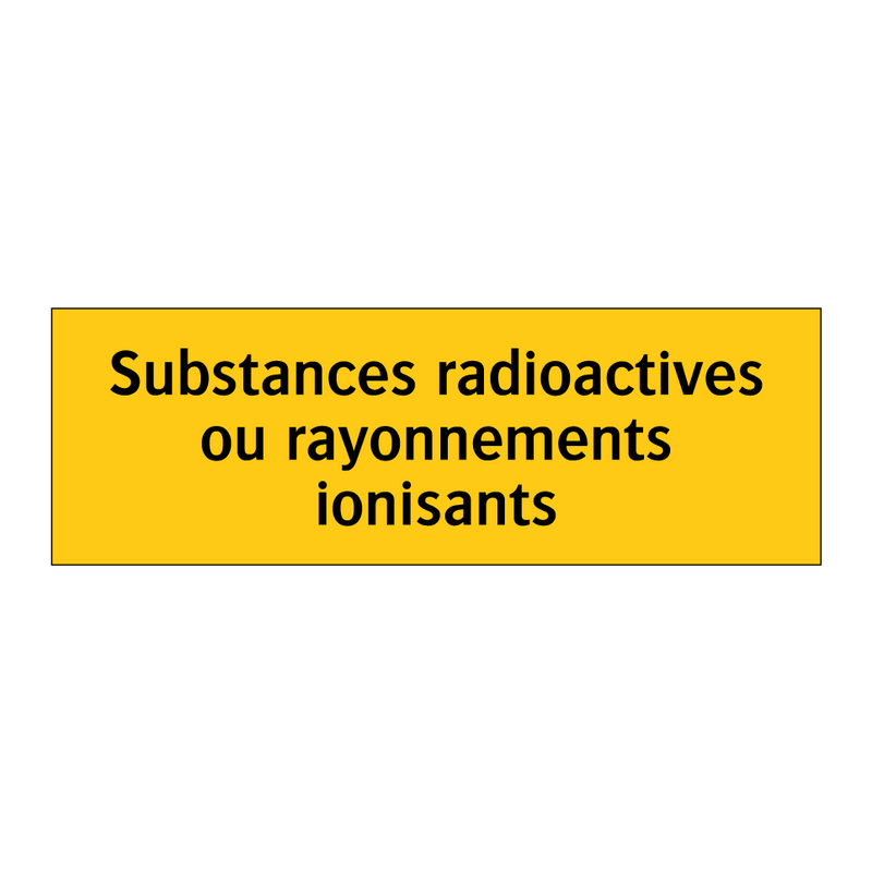 Substances radioactives ou rayonnements ionisants