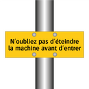 N'oubliez pas d'éteindre la machine avant d'entrer