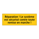 Réparation ! Le système est sécurisé contre toute remise en marche !