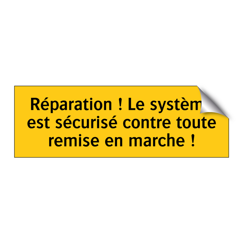 Réparation ! Le système est sécurisé contre toute remise en marche !