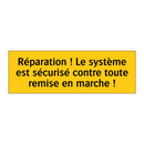 Réparation ! Le système est sécurisé contre toute remise en marche !