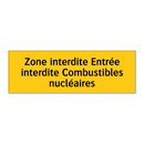 Zone interdite Entrée interdite Combustibles nucléaires