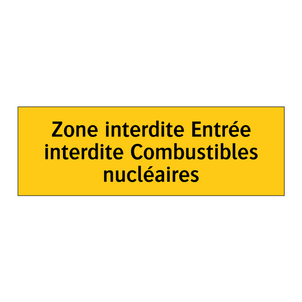 Zone interdite Entrée interdite Combustibles nucléaires
