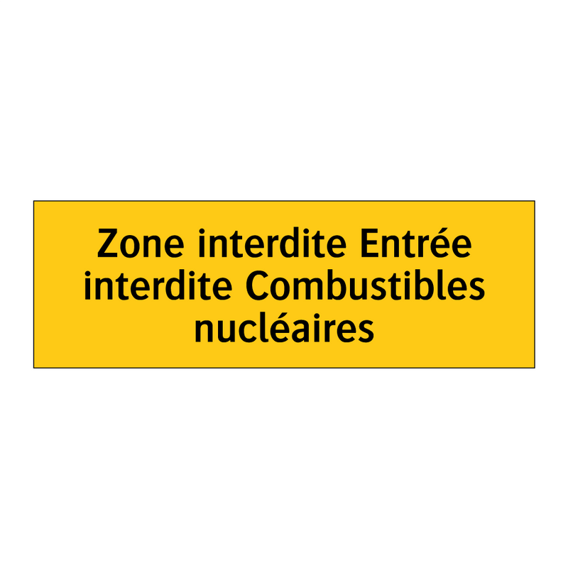 Zone interdite Entrée interdite Combustibles nucléaires