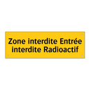Zone interdite Entrée interdite Radioactif