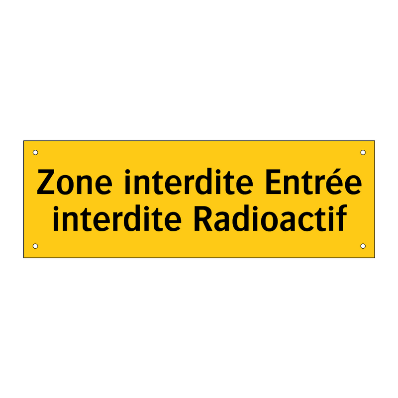Zone interdite Entrée interdite Radioactif