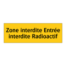 Zone interdite Entrée interdite Radioactif