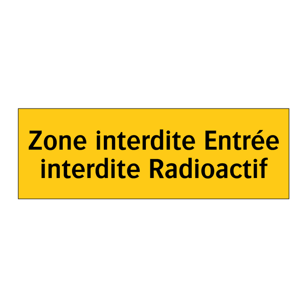 Zone interdite Entrée interdite Radioactif