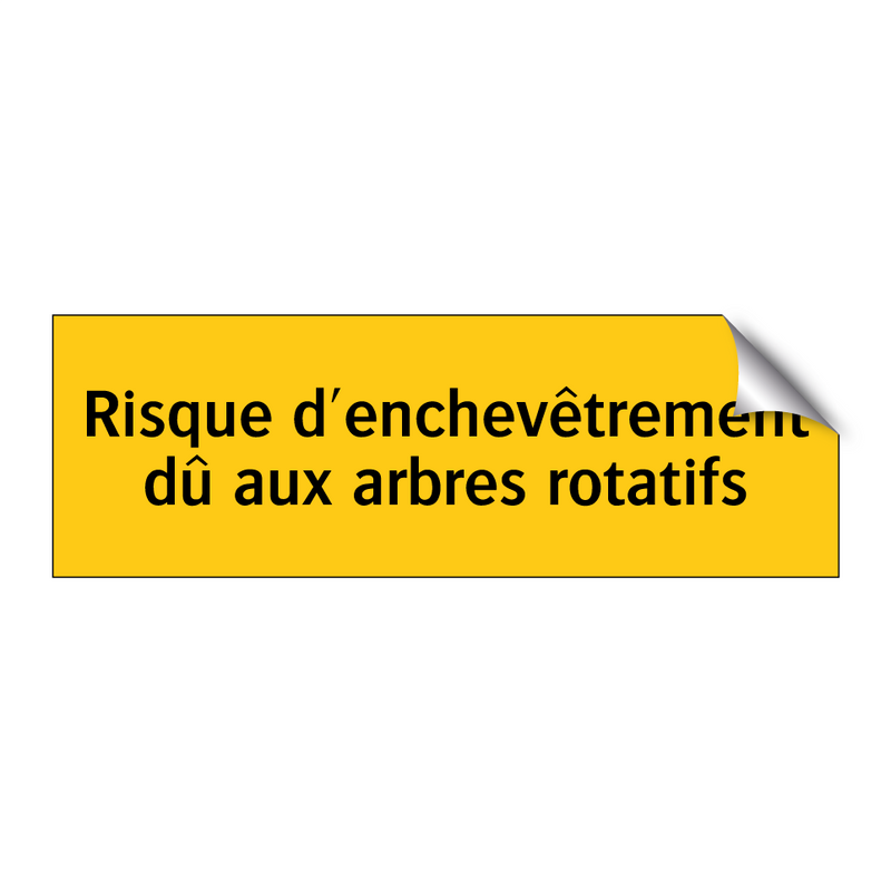 Risque d'enchevêtrement dû aux arbres rotatifs