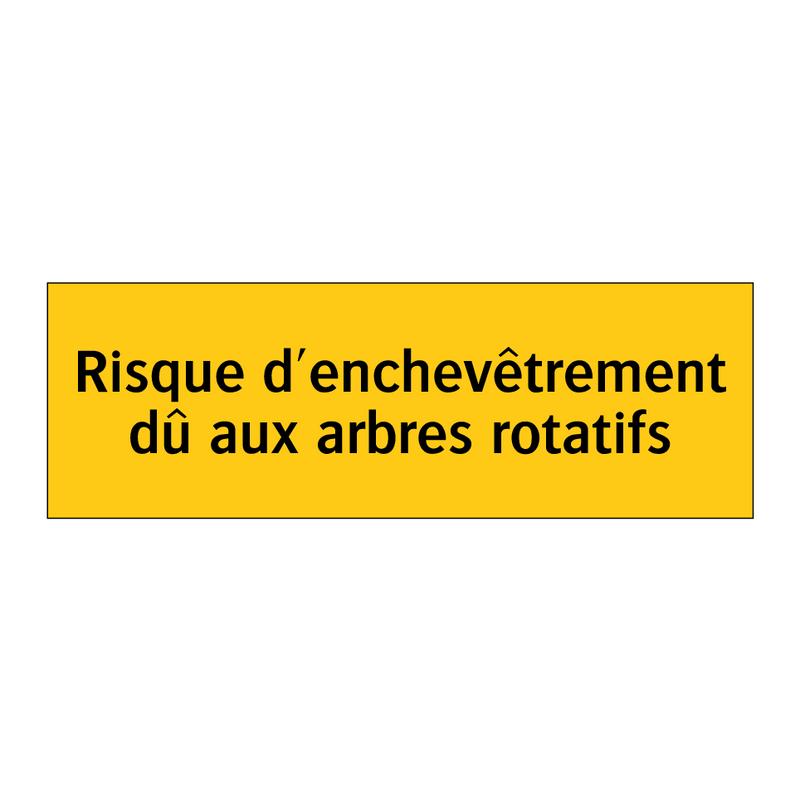 Risque d'enchevêtrement dû aux arbres rotatifs