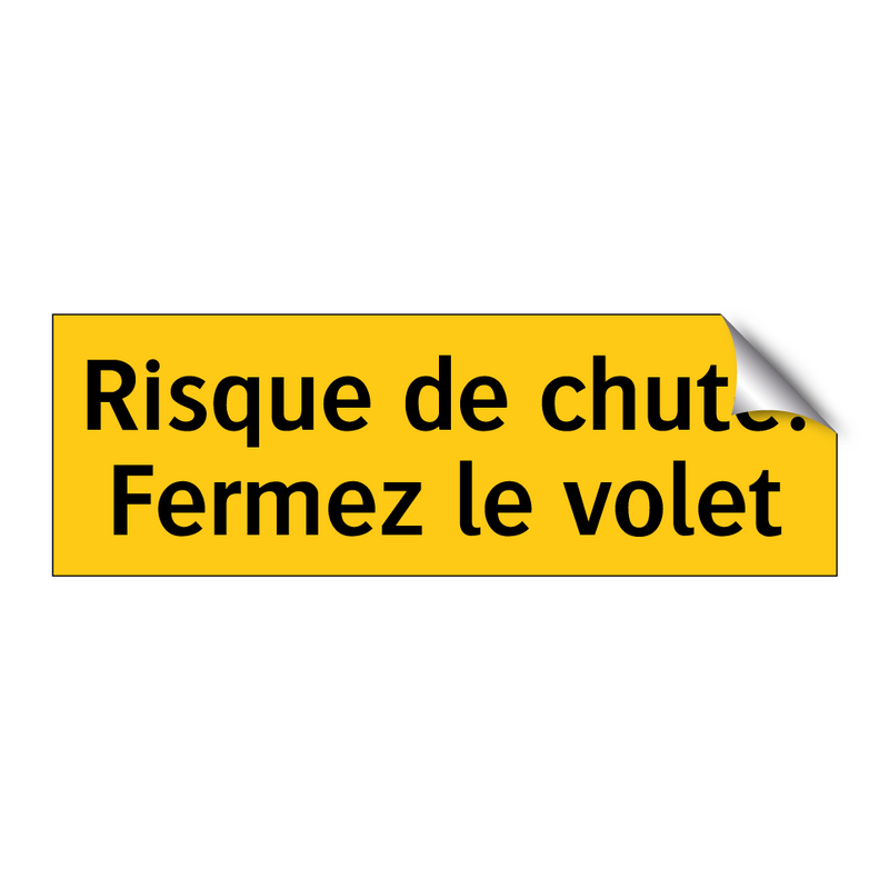 Risque de chute. Fermez le volet