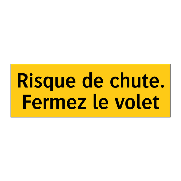 Risque de chute. Fermez le volet