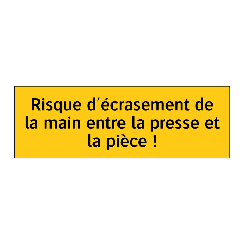 Risque d'écrasement de la main entre la presse et la pièce !