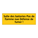 Salle des batteries Pas de flamme nue Défense de fumer !