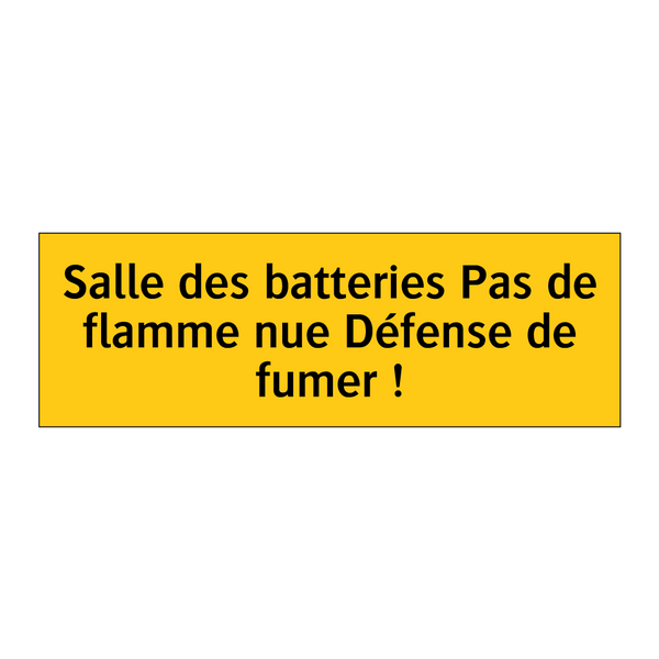 Salle des batteries Pas de flamme nue Défense de fumer !